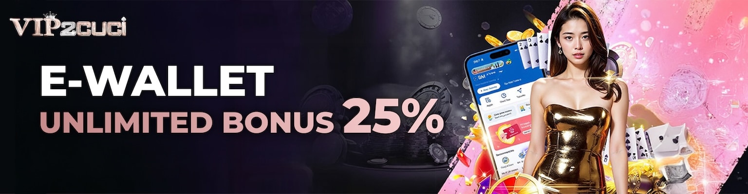VIP2CUCI Unlimited 25 Percent E-Wallet Deposit Bonus Banner